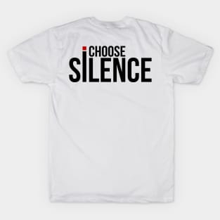 I CHOOSE SILENCE T-Shirt